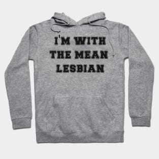 I'm With The Mean Lesbian Hoodie